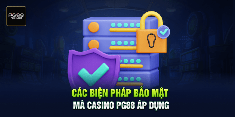 Các biện pháp bảo mật mà Casino PG88 áp dụng  tại nhà cái