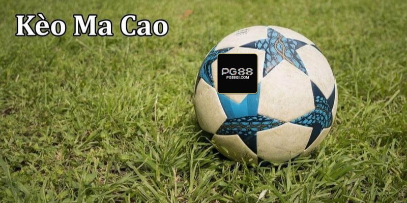 Chơi cá độ bóng đá trên nhà cái PG88 theo hình thức chấp Macao