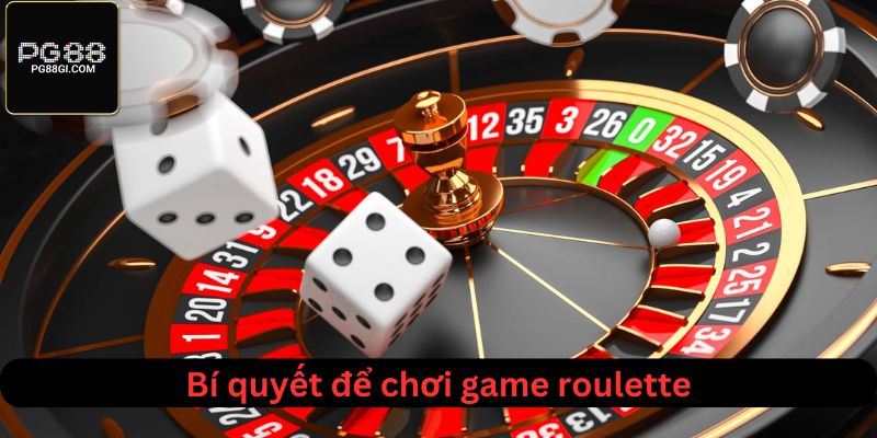 Bí quyết để chơi roulette